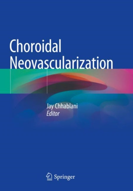 Book cover of: Choroidal Neovascularization. By: Jay Chhablani