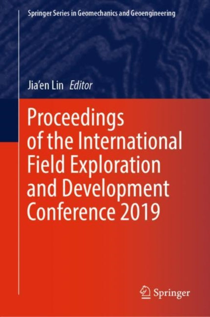 Book cover of: Proceedings of the International Field Exploration and Development Conference 2019. By: Jia'en Lin