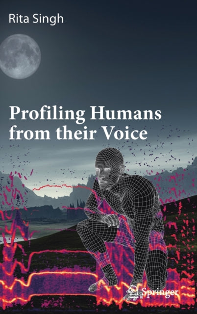 Book cover of: Profiling Humans from their Voice. By: Rita Singh