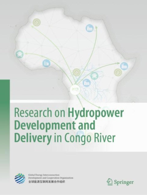 Book cover of: Research on Hydropower Development and Delivery in Congo River. By: Global Energy Interconnection Development and Cooperation Organization
