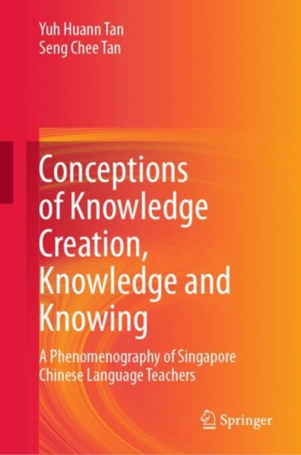 Book cover of: Conceptions of Knowledge Creation, Knowledge and Knowing. By: Yuh Huann Tan