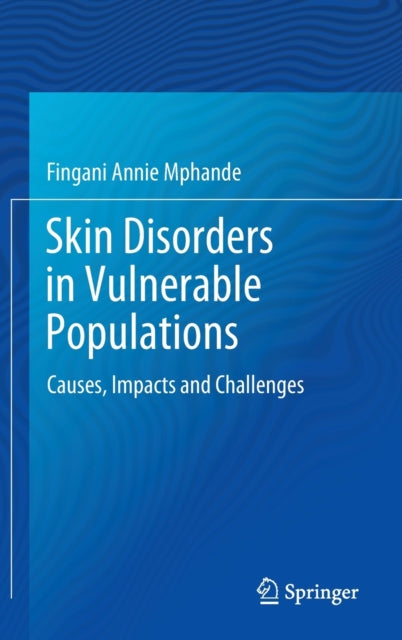 Book cover of: Skin Disorders in Vulnerable Populations. By: Fingani Annie Mphande