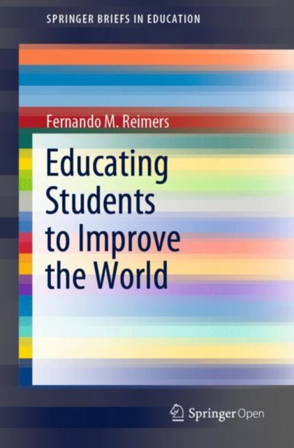 Book cover of: Educating Students to Improve the World. By: Fernando M. Reimers