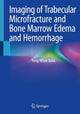 Book cover of: Imaging of Trabecular Microfracture and Bone Marrow Edema and Hemorrhage. By: Yong-Whee Bahk