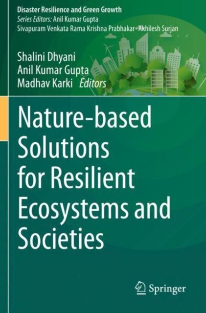 Book cover of: Nature-based Solutions for Resilient Ecosystems and Societies. By: Shalini Dhyani