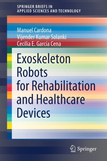 Book cover of: Exoskeleton Robots for Rehabilitation and Healthcare Devices. By: Manuel Cardona