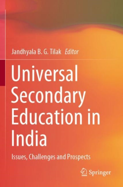 Book cover of: Universal Secondary Education in India. By: Jandhyala B. G. Tilak
