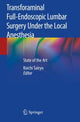Book cover of: Transforaminal Full-Endoscopic Lumbar Surgery Under the Local Anesthesia. By: Koichi Sairyo