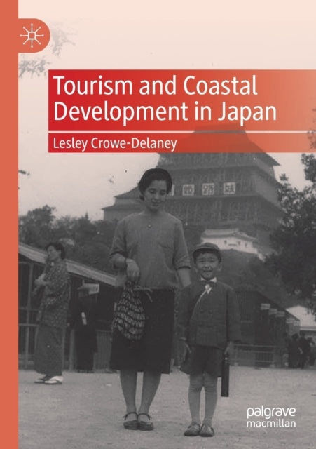 Book cover of: Tourism and Coastal Development in Japan. By: Lesley Crowe-Delaney