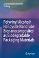 Book cover of: Polyvinyl Alcohol/Halloysite Nanotube Bionanocomposites as Biodegradable Packaging Materials. By: Zainab Waheed Abdullah