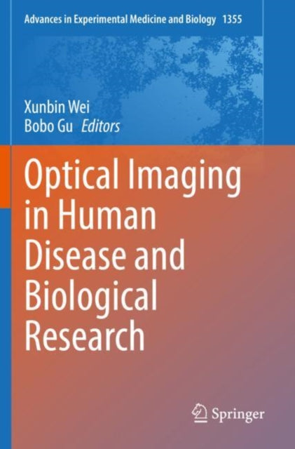 Book cover of: Optical Imaging in Human Disease and Biological Research. By: Xunbin Wei