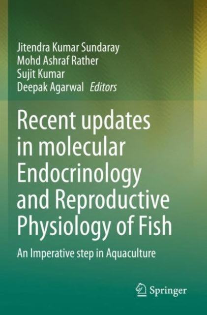 Book cover of: Recent updates in molecular Endocrinology and Reproductive Physiology of Fish. By: Jitendra Kumar Sundaray