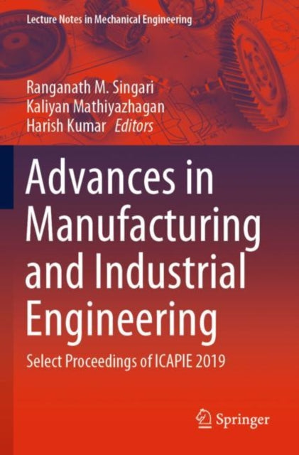 Book cover of: Advances in Manufacturing and Industrial Engineering. By: Ranganath M. Singari