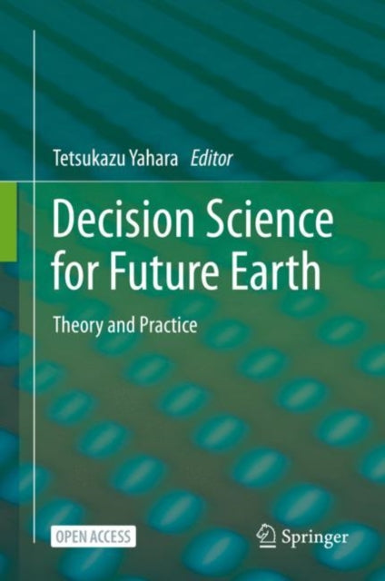 Book cover of: Decision Science for Future Earth. By: Tetsukazu Yahara
