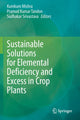 Book cover of: Sustainable Solutions for Elemental Deficiency and Excess in Crop Plants. By: Kumkum Mishra