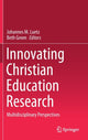 Book cover of: Innovating Christian Education Research. By: Johannes M. Luetz