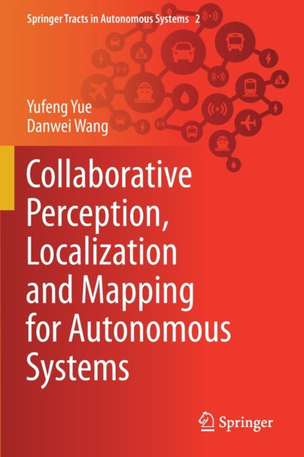 Book cover of: Collaborative Perception, Localization and Mapping for Autonomous Systems. By: Yufeng Yue