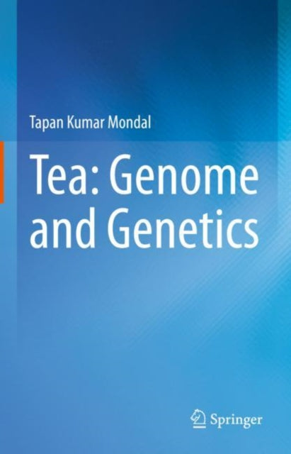 Book cover of: Tea: Genome and Genetics. By: Tapan Kumar Mondal