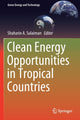 Book cover of: Clean Energy Opportunities in Tropical Countries. By: Shaharin A. Sulaiman