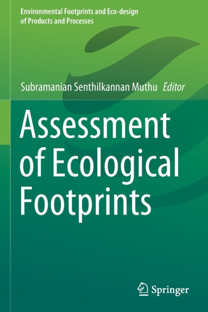 Book cover of: Assessment of Ecological Footprints. By: Subramanian Senthilkannan Muthu