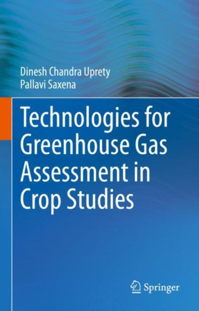 Book cover of: Technologies for Green House Gas Assessment in Crop Studies. By: Dinesh Chandra Uprety