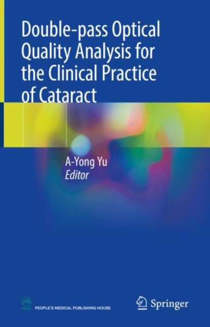 Book cover of: Double-pass Optical Quality Analysis for the Clinical Practice of Cataract. By: A-Yong Yu