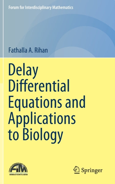 Book cover of: Delay Differential Equations and Applications to Biology. By: Fathalla A. Rihan
