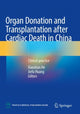 Book cover of: Organ Donation and Transplantation after Cardiac Death in China. By: Xiaoshun He