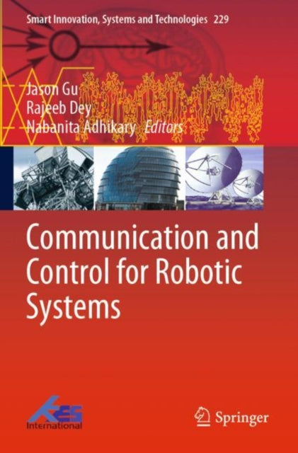 Book cover of: Communication and Control for Robotic Systems. By: Jason Gu