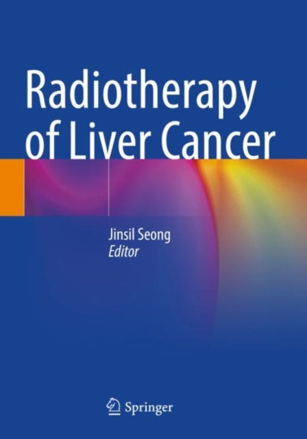 Book cover of: Radiotherapy of Liver Cancer. By: Jinsil Seong