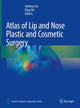 Book cover of: Atlas of Lip and Nose Plastic and Cosmetic Surgery. By: Jianhua Liu