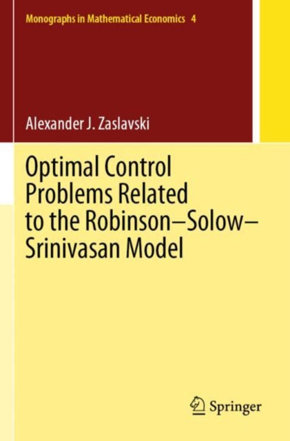 Book cover of: Optimal Control Problems Related to the Robinson–Solow–Srinivasan Model. By: Alexander J. Zaslavski