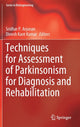 Book cover of: Techniques for Assessment of Parkinsonism for Diagnosis and Rehabilitation. By: Sridhar P. Arjunan