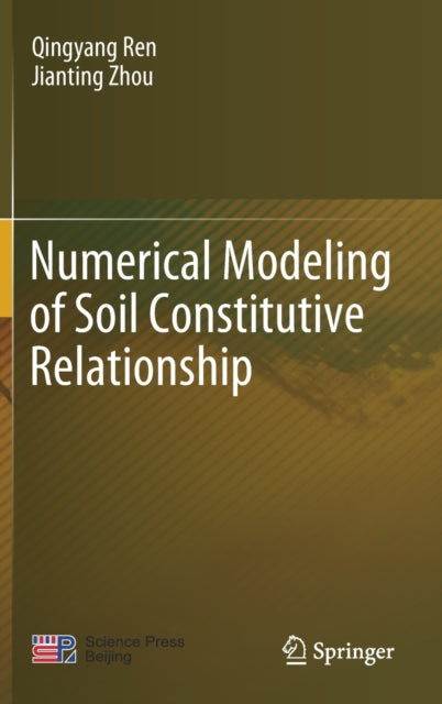 Book cover of: Numerical Modeling of Soil Constitutive Relationship. By: Qingyang Ren
