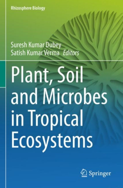 Book cover of: Plant, Soil and Microbes in Tropical Ecosystems. By: Suresh Kumar Dubey