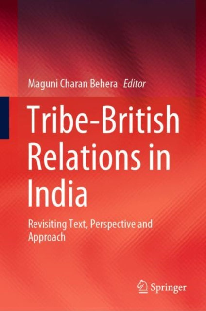 Book cover of: Tribe-British Relations in India. By: Maguni Charan Behera