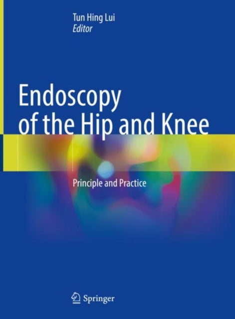 Book cover of: Endoscopy of the Hip and Knee. By: Tun Hing Lui
