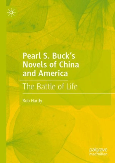 Book cover of: Pearl S. Buck’s Novels of China and America. By: Rob Hardy