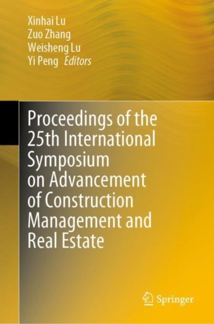 Book cover of: Proceedings of the 25th International Symposium on Advancement of Construction Management and Real Estate. By: Xinhai Lu