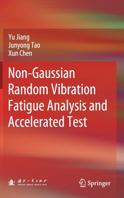 Book cover of: Non-Gaussian Random Vibration Fatigue Analysis and Accelerated Test. By: Yu Jiang