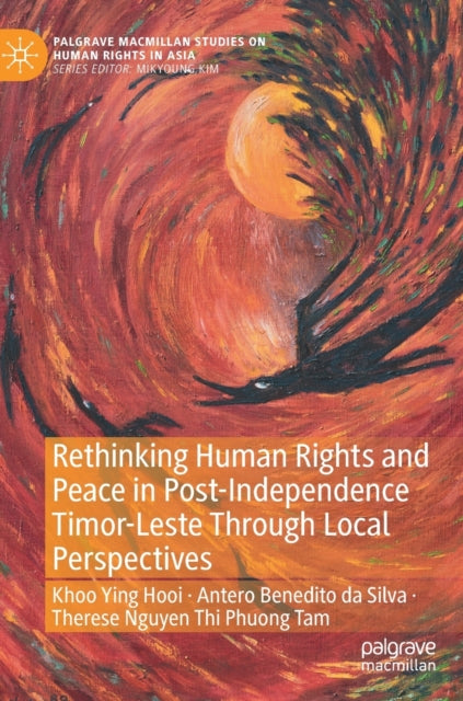 Book cover of: Rethinking Human Rights and Peace in Post-Independence Timor-Leste Through Local Perspectives. By: Ying Hooi Khoo