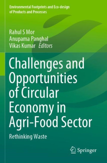 Book cover of: Challenges and Opportunities of Circular Economy in Agri-Food Sector. By: Rahul S. Mor