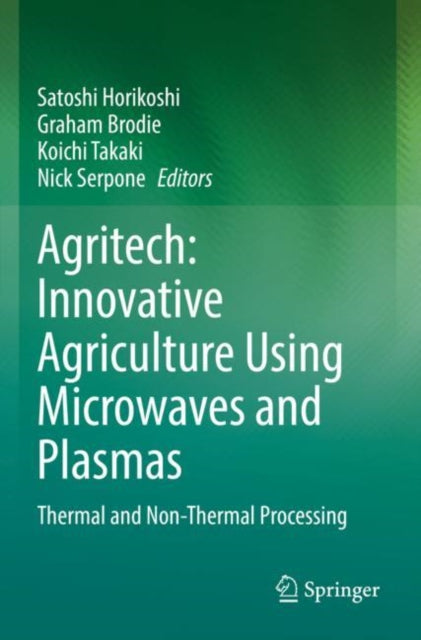 Book cover of: Agritech: Innovative Agriculture Using Microwaves and Plasmas. By: Satoshi Horikoshi