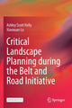 Book cover of: Critical Landscape Planning during the Belt and Road Initiative. By: Ashley Scott Kelly