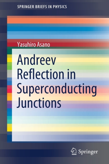 Book cover of: Andreev Reflection in Superconducting Junctions. By: Yasuhiro Asano