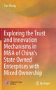 Book cover of: Exploring the Trust and Innovation Mechanisms in M&A of China’s State Owned Enterprises with Mixed Ownership. By: Yan Wang