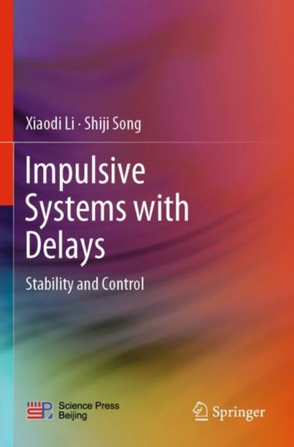 Book cover of: Impulsive Systems with Delays. By: Xiaodi Li