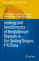 Book cover of: Geology and Geochemistry of Molybdenum Deposits in the Qinling Orogen, P R China. By: Yanjing Chen