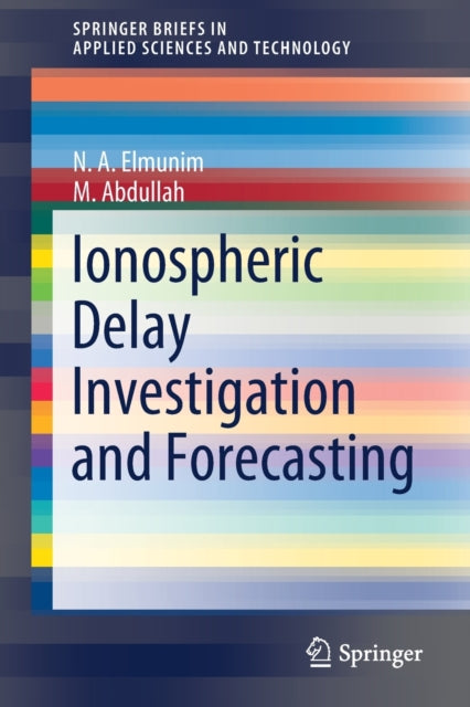 Book cover of: Ionospheric Delay Investigation and Forecasting. By: Abdullah M.
