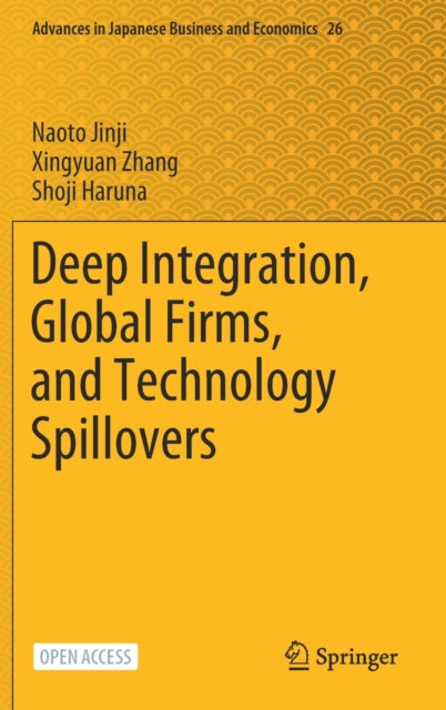 Book cover of: Deep Integration, Global Firms, and Technology Spillovers. By: Naoto Jinji